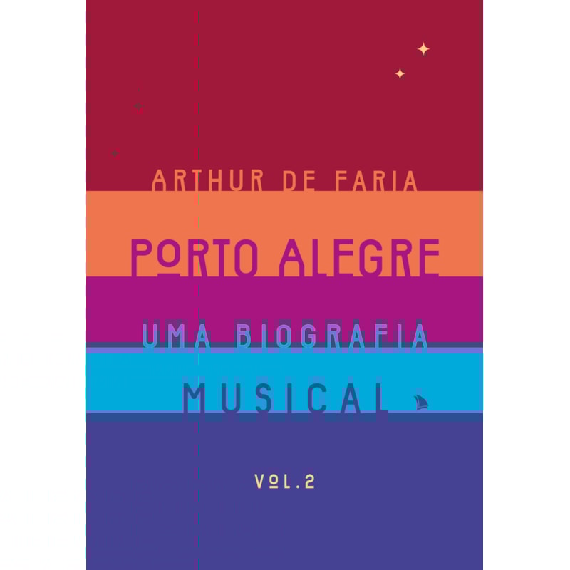 PORTO ALEGRE: UMA BIOGRAFIA MUSICAL: VOLUME 2