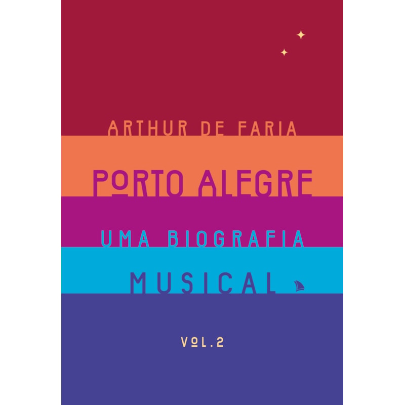 PORTO ALEGRE: UMA BIOGRAFIA MUSICAL: VOLUME 2