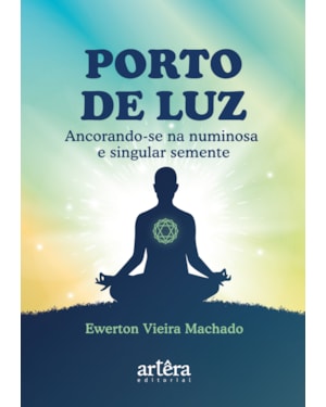 PORTO DE LUZ: ANCORANDO-SE NA NUMINOSA E SINGULAR SEMENTE