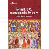 Portugal, 1385, quando um reino fez seu rei
