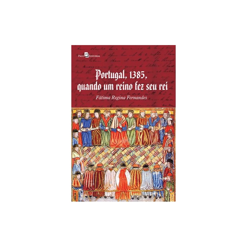 Portugal, 1385, quando um reino fez seu rei