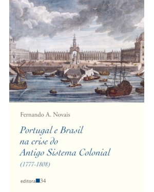Portugal e Brasil na crise do Antigo Sistema Colonial (1777-1808)