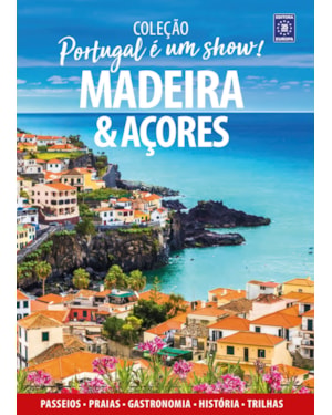 PORTUGAL É UM SHOW! - MADEIRA E AÇORES