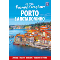 PORTUGAL É UM SHOW! - PORTO E A ROTA DO VINHO