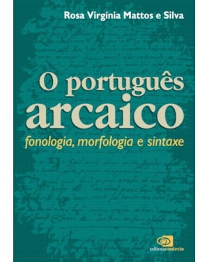 PORTUGUÊS ARCAICO - FONOLOGIA, MORFOLOGIA E SINTAXE