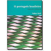 PORTUGUES BRASILEIRO, O - FORMACAO E CONTRASTES - 1