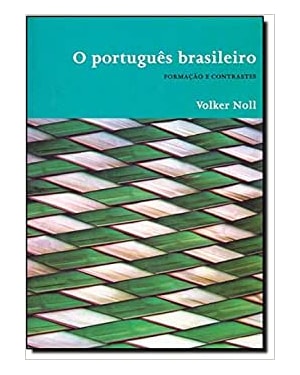 PORTUGUES BRASILEIRO, O - FORMACAO E CONTRASTES - 1