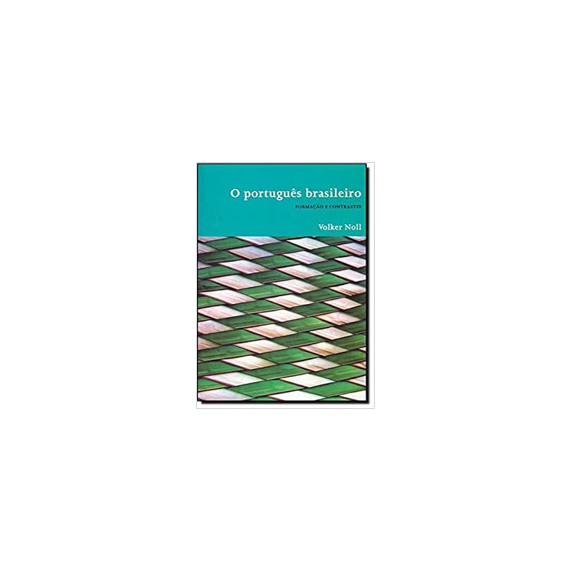PORTUGUES BRASILEIRO, O - FORMACAO E CONTRASTES - 1