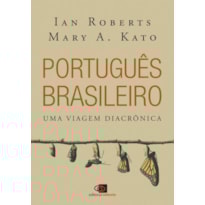 PORTUGUÊS BRASILEIRO - UMA VIAGEM DIACRÔNICA