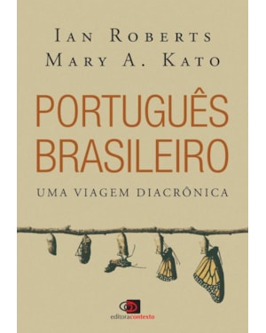 PORTUGUÊS BRASILEIRO - UMA VIAGEM DIACRÔNICA