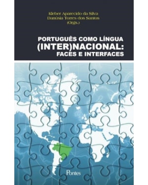 PORTUGUÊS COMO LÍNGUA INTERNACIONAL - FACES E INTERFACES
