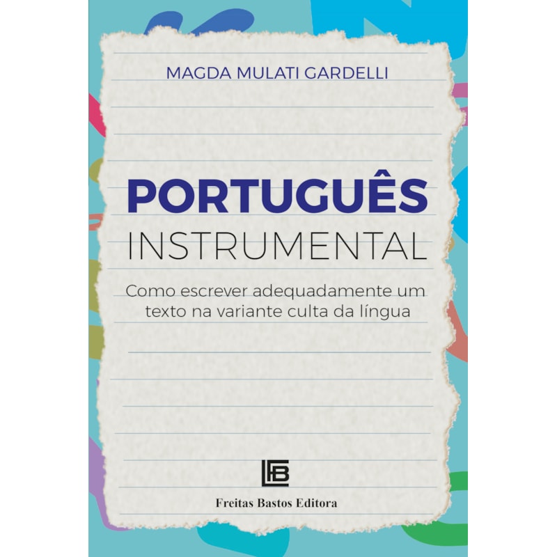PORTUGUÊS INSTRUMENTAL: COMO ESCREVER ADEQUADAMENTE UM TEXTO NA VARIANTE CULTA DA LÍNGUA
