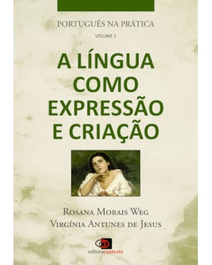 PORTUGUÊS NA PRÁTICA - VOL. 2 - A LÍNGUA COMO EXPRESSÃO E CRIAÇÃO
