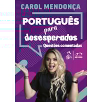 PORTUGUÊS PARA DESESPERADOS - QUESTÕES COMENTADAS - 1ª EDIÇÃO 2022