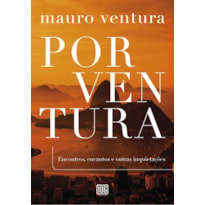 PORVENTURA: ENCONTROS, ENCANTOS E OUTRAS INQUIETAÇÕES