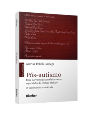 Pós-autismo: Uma narrativa psicanalítica com as supervisões de Donald Meltzer