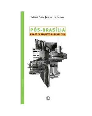 PÓS-BRASÍLIA: RUMOS DA ARQUITETURA BRASILEIRA