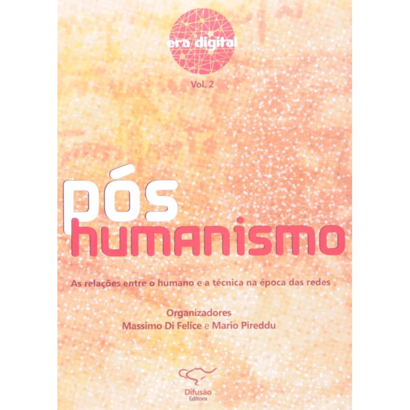 POS-HUMANISMO - VOL. 2 - AS RELACOES ENTRE O HUMANO E A TECNICA NA EPOCA DA - 1
