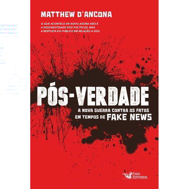 PÓS-VERDADE: A NOVA GUERRA CONTRA OS FATOS EM TEMPOS DE FAKE NEWS