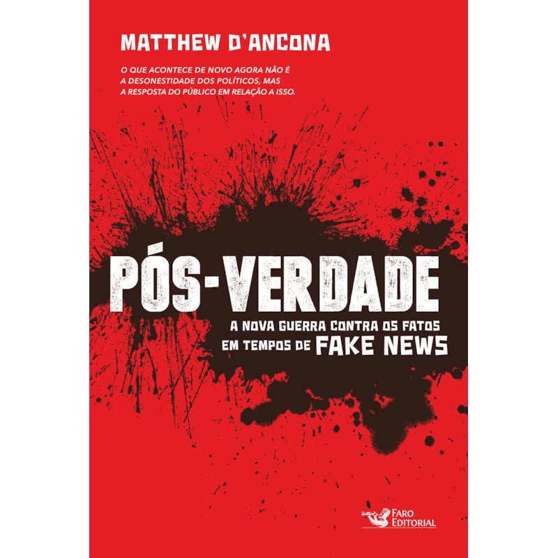 PÓS-VERDADE: A NOVA GUERRA CONTRA OS FATOS EM TEMPOS DE FAKE NEWS