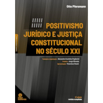 POSITIVISMO JURÍDICO E JUSTIÇA CONSTITUCIONAL NO SÉCULO XXI