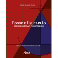 POSSE E USUCAPIÃO: EFEITOS MATERIAIS E PROCESSUAIS (ANÁLISE PELO DIREITO BRASILEIRO E DIREITO COMPARADO)