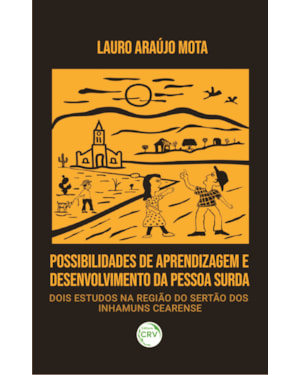POSSIBILIDADES DE APRENDIZAGEM E DESENVOLVIMENTO DA PESSOA SURDA: DOIS ESTUDOS NA REGIÃO DO SERTÃO DOS INHAMUNS CEARENSE