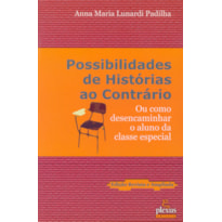 POSSIBILIDADES DE HISTÓRIA AO CONTRÁRIO: OU COMO DESENCAMINHAR O ALUNO DA CLASSE ESPECIAL
