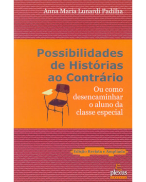 POSSIBILIDADES DE HISTÓRIA AO CONTRÁRIO: OU COMO DESENCAMINHAR O ALUNO DA CLASSE ESPECIAL