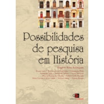 POSSIBILIDADES DE PESQUISA EM HISTÓRIA