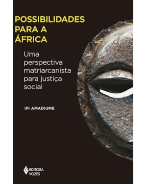POSSIBILIDADES PARA A ÁFRICA: UMA PERSPECTIVA MATRIARCANISTA PARA JUSTIÇA SOCIAL