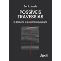 POSSÍVEIS TRAVESSIAS: O DESENHO E A EXPERIÊNCIA DA ARTE