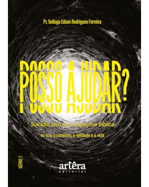 POSSO AJUDAR?: SUICÍDIO ZERO NA PERSPECTIVA BÍBLICA: EU SOU O CAMINHO, A VERDADE E A VIDA - SÉRIE 1