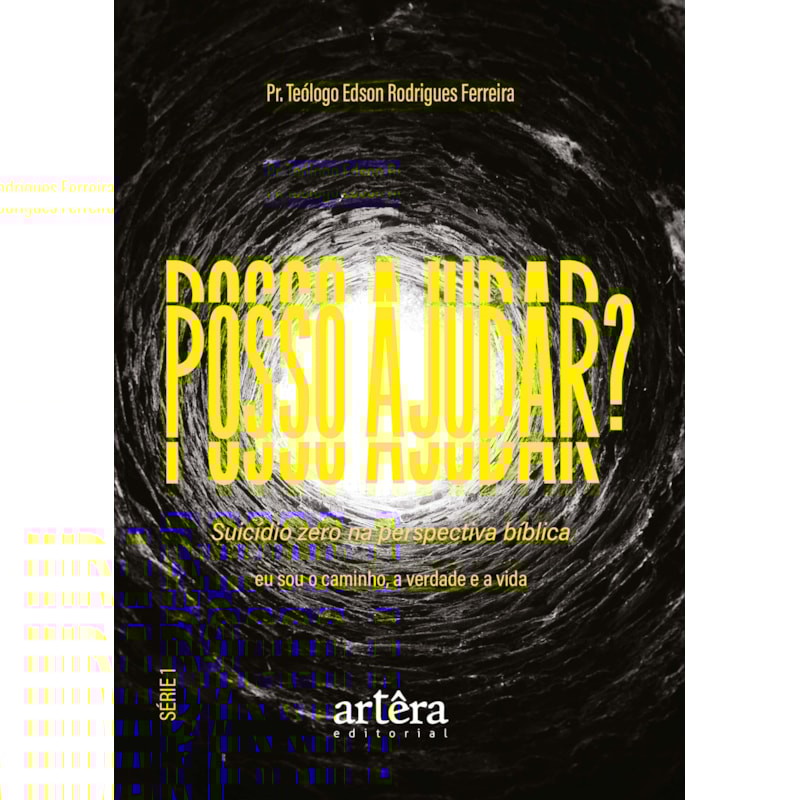 POSSO AJUDAR?: SUICÍDIO ZERO NA PERSPECTIVA BÍBLICA: EU SOU O CAMINHO, A VERDADE E A VIDA - SÉRIE 1