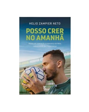 Posso crer no amanhã: Relato de superação e esperança de Neto, sobrevivente da Chapecoense.
