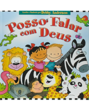 Posso falar com Deus - Ele sempre está comigo: Livro Infantil Cristão para crianças se divertirem aprendendo a palavra de Deus
