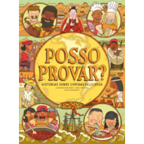 POSSO PROVAR?: HISTÓRIAS SOBRE COMIDAS DELICIOSAS