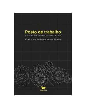 POSTO DE TRABALHO - PROPRIEDADE PRIVADA DO TRABALHADOR