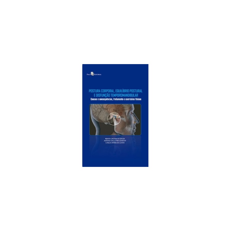 Postura corporal, equilíbrio postural e disfunção temporomandibular: Causas e consequências, tratamento e exercícios físicos