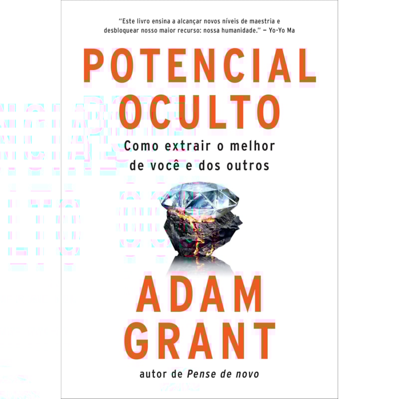POTENCIAL OCULTO: COMO EXTRAIR O MELHOR DE VOCÊ E DOS OUTROS
