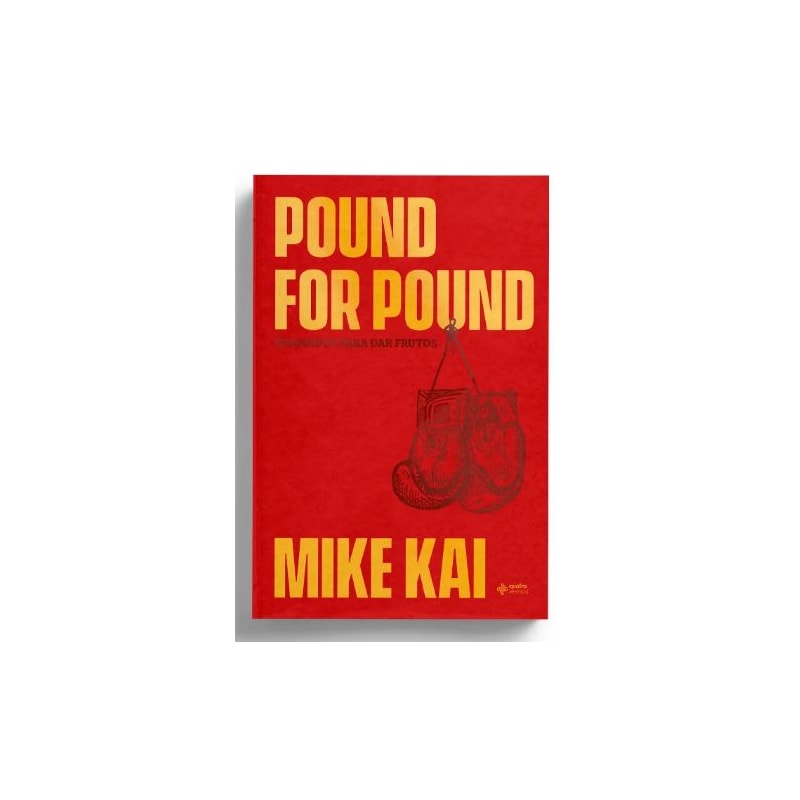 POUND FOR POUND: CHAMADO PARA DAR FRUTOS