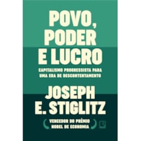 POVO, PODER E LUCRO: CAPITALISMO PROGRESSISTA PARA UMA ERA DE DESCONTENTAMENTO