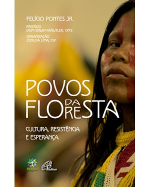 Povos da floresta: cultura, resistência e esperança