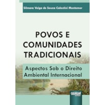POVOS E COMUNIDADES TRADICIONAIS - ASPECTOS SOB O DIREITO AMBIENTAL INTERNACIONAL