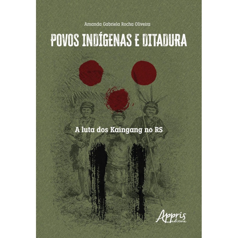 POVOS INDÍGENAS E DITADURA: A LUTA DOS KAINGANG NO RS