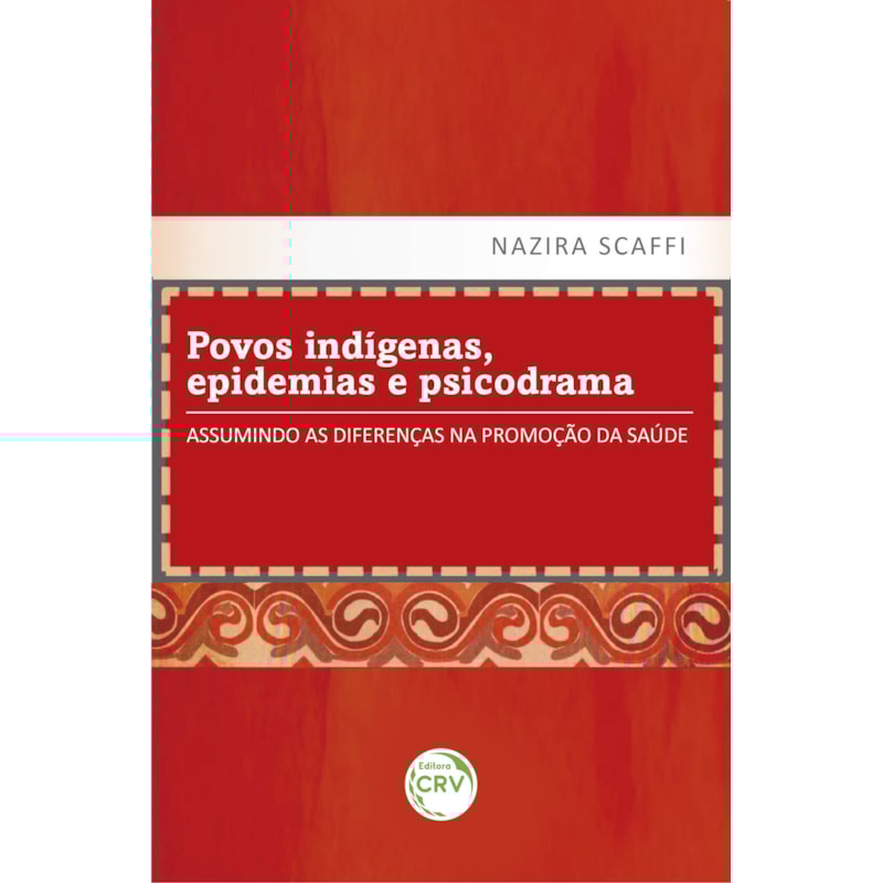 POVOS INDÍGENAS, EPIDEMIAS E PSICODRAMA: ASSUMINDO AS DIFERENÇAS NA PROMOÇÃO DA SAÚDE