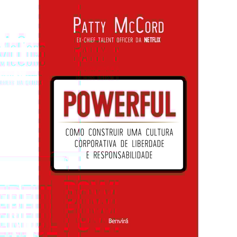 POWERFUL: COMO CONSTRUIR UMA CULTURA CORPORATIVA DE LIBERDADE E RESPONSABILIDADE