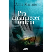 Pra amanhecer ontem