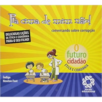 PRA CIMA DE MIM NAO! - CONVERSANDO SOBRE CORRUPCAO - COL. O FUTURO CIDADAO - 1ª