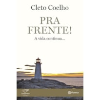 PRA FRENTE - A VIDA CONTINUA